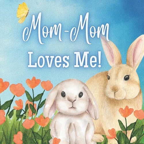 Mom-Mom Loves Me!: A book about Mom-Mom's love! - Paperback