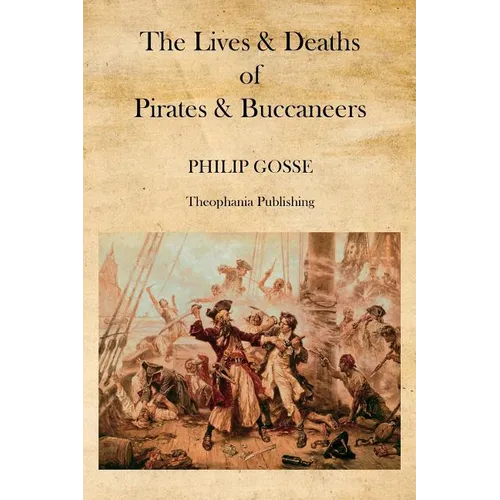 The Lives & Deaths of Pirates & Buccaneers - Paperback