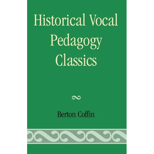 Historical Vocal Pedagogy Classics - Paperback