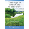 The Bridge to the Past and to the Future: Collection of Poems - Paperback