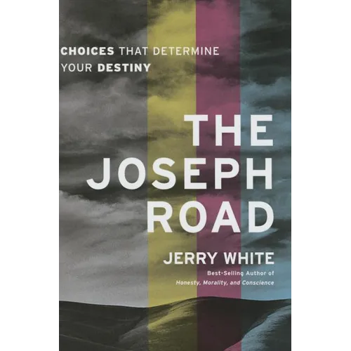 The Joseph Road: Choices That Determine Your Destiny - Paperback