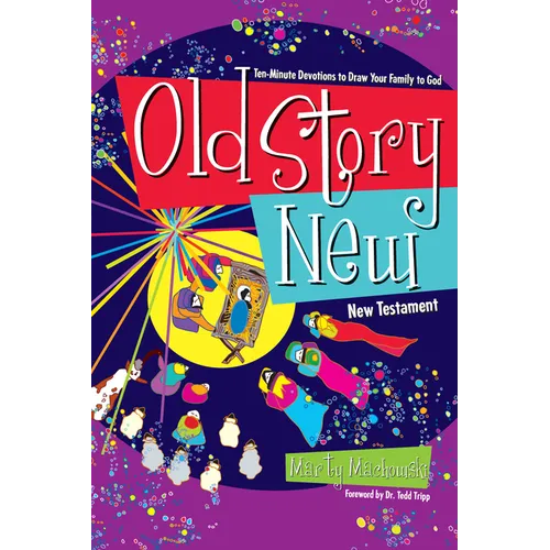 Old Story New: Ten-Minute Devotions to Draw Your Family to God - Paperback
