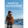 North of Nowhere: Song of a Truth and Reconciliation Commissioner - Hardcover