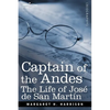 Captain of the Andes: The Life of Jose de San Martin, Liberator of Argentina, Chile and Peru - Paperback
