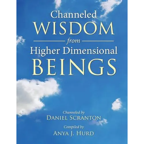 Channeled Wisdom from Higher Dimensional Beings - Paperback