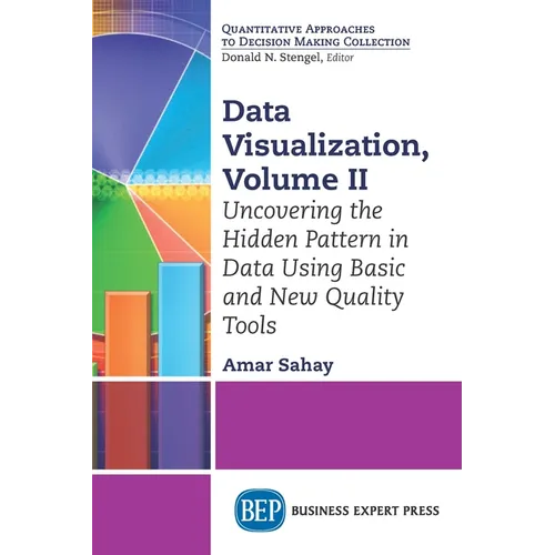 Data Visualization: Uncovering the Hidden Pattern in Data Using Basic and New Quality Tools - Paperback