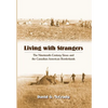 Living with Strangers: The Nineteenth-Century Sioux and the Canadian-American Borderlands - Hardcover