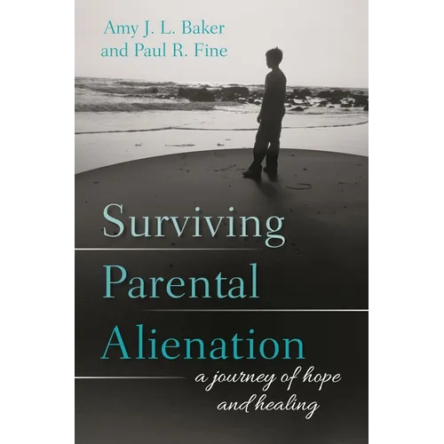 Surviving Parental Alienation: A Journey of Hope and Healing - Paperback