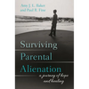Surviving Parental Alienation: A Journey of Hope and Healing - Paperback