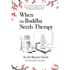 When the Buddha Needs Therapy - Paperback