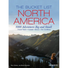 The Bucket List: North America: 1,000 Adventures Big and Small - Hardcover
