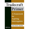 Tradecraft Primer: A Framework for Aspiring Interrogators - Paperback