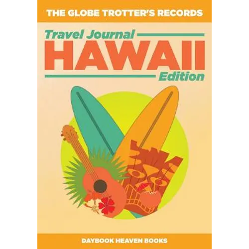 The Globe Trotter's Records - Travel Journal Hawaii Edition - Paperback