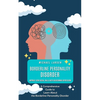 Borderline Personality Disorder: Improve Your Social Skills With Overcoming Depression (A Comprehensive Guide to Learn About the Borderline Personalit - Paperback