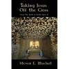 Taking Jesus Off the Cross - Paperback