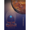 Have I Told You About My Superpowers - Paperback