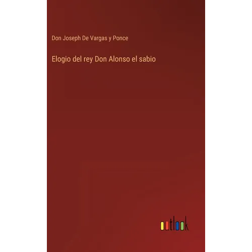 Elogio del rey Don Alonso el sabio - Hardcover