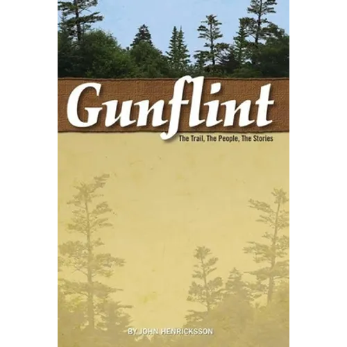 Gunflint: The Trail, the People, the Stories - Hardcover