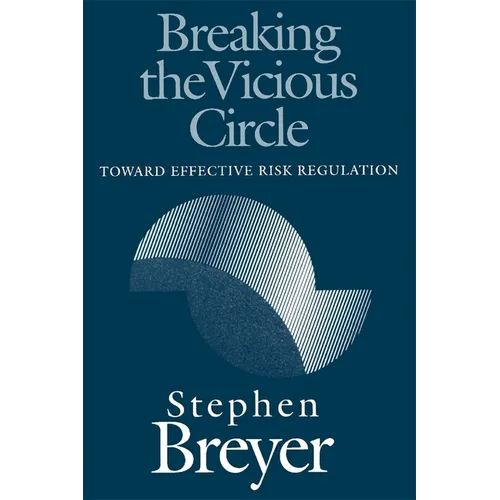 Breaking the Vicious Circle: Toward Effective Risk Regulation - Paperback