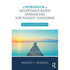 A Workbook of Acceptance-Based Approaches for Weight Concerns: The Accept Yourself! Framework - Paperback