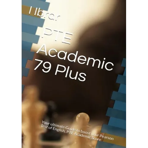 PTE Academic 79 Plus: Your ultimate self Study Guide to Boost your PTE Academic Score - Paperback