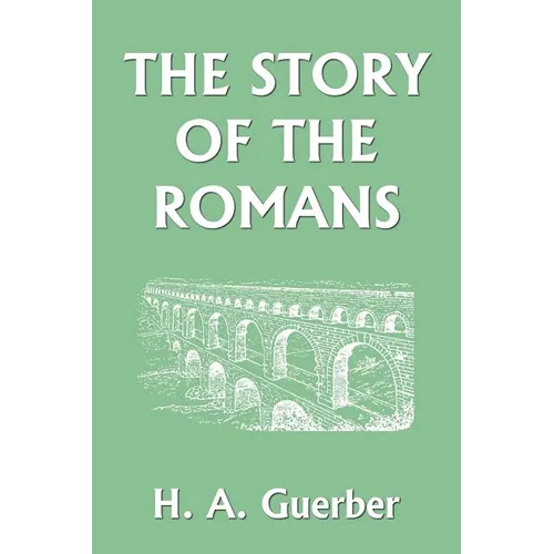 The Story of the Romans (Yesterday's Classics) - Paperback