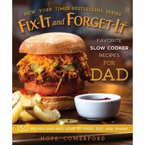 Fix-It and Forget-It Favorite Slow Cooker Recipes for Dad: 150 Recipes Dad Will Love to Make, Eat, and Share! - Paperback