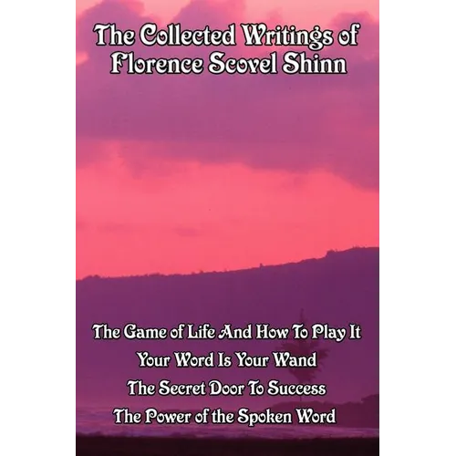 The Collected Writings of Florence Scovel Shinn: A New Thought Omnibus - Paperback