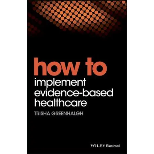 How to Implement Evidence-Based Healthcare - Paperback