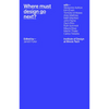 Where Must Design Go Next? - Paperback
