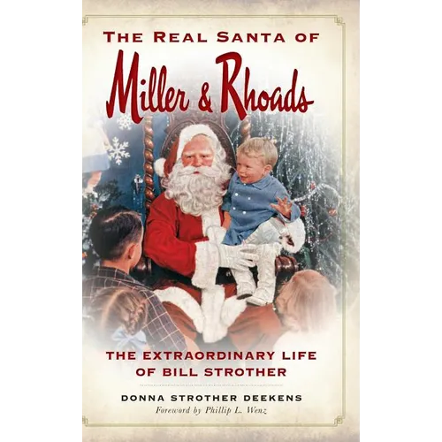 The Real Santa of Miller & Rhoads: The Extraordinary Life of Bill Strother - Hardcover