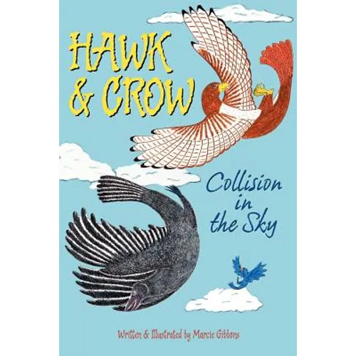Hawk & Crow: Collision in the Sky: An Easy to Read Children's Picture Book or Early Chapter Book About an Unexpected Friendship Between Two Birds - Paperback