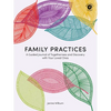 Family Practices: A Guided Journal of Togetherness and Discovery with Your Loved Ones - Paperback