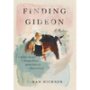 Finding Gideon: A Broken Dream, a Missing Horse, and the Faith of a Mustard Seed - Hardcover