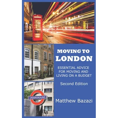Moving to London: Essential Advice for Moving and Living on a Budget - Paperback