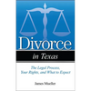 Divorce in Texas: The Legal Process, Your Rights, and What to Expect - Paperback