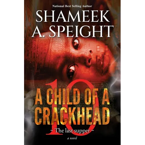 A Child of a Crackhead 10: The Last Supper - Paperback