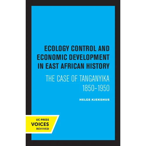Ecology Control and Economic Development in East African History: The Case of Tanganyika 1850-1950 - Paperback