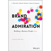Brand Admiration: Building a Business People Love - Hardcover