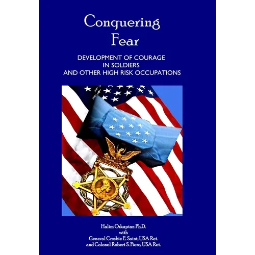 Conquering Fear - Development of Courage in Soldiers and Other High Risk Occupations - Hardcover