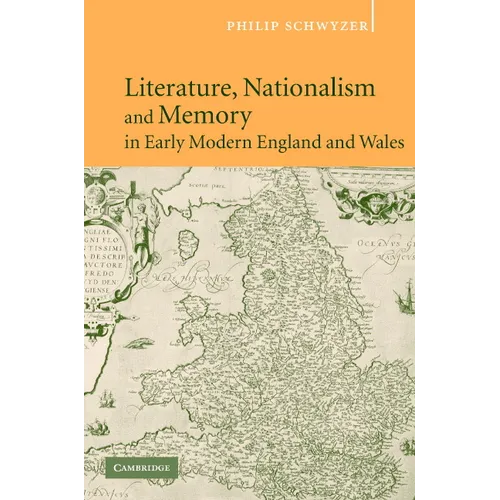 Literature, Nationalism, and Memory in Early Modern England and Wales - Hardcover