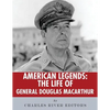 American Legends: The Life of General Douglas MacArthur - Paperback