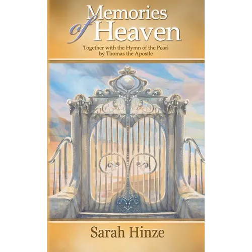 Memories of Heaven: Together with the Hymn of the Pearl by Thomas the Apostle - Paperback