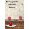 Inviting all the Ghosts to Dinner - Paperback