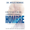 Entendiendo El Propósito Y El Poder del Hombre: El Diseño de Dios Para La Identidad Masculina - Paperback