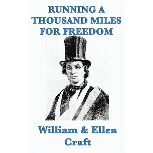 Running a Thousand Miles for Freedom: A Narrative of Escape from Slavery - Hardcover