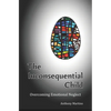 The Inconsequential Child: Overcoming Emotional Neglect - Paperback