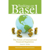 Banking on Basel: The Future of International Financial Regulation - Paperback