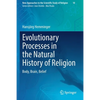 Evolutionary Processes in the Natural History of Religion: Body, Brain, Belief - Paperback