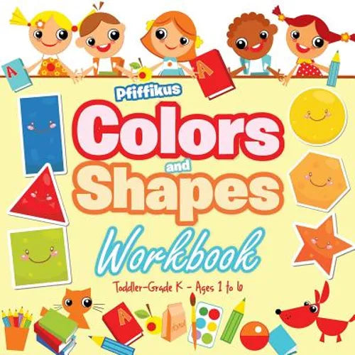 Colors and Shapes Workbook Toddler-Grade K - Ages 1 to 6 - Paperback